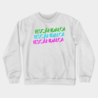 Escándalo! Crewneck Sweatshirt